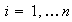 $\ i=1,\ldots n$