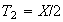 $T_{2}=X/2$