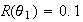 $R(\theta_{1})=0.1$