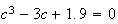 $c^{3}-3c+1.9=0$