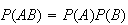 $P(AB)=P(A)P(B)$