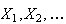 $X_{1},X_{2},\dots$
