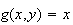 $g(x,y)=x$