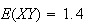 $E(XY)=1.4$