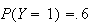 $P(Y=1)=.6$