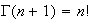 $\Gamma(n+1)=n!$