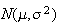 $N(\mu,\sigma^{2})$