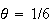 $\theta=1/6$