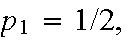 $p_{1}=1/2,$