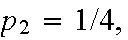 $p_{2}=1/4,$