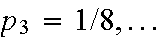 $p_{3}=1/8,...$
