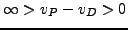 $\infty > v_P - v_D>0$
