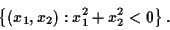 \begin{displaymath}
\left\{
(x_1,x_2) : x_1^2 + x_2^2 < 0
\right\}.
\end{displaymath}