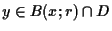 $y \in B(x;r) \cap D$
