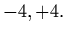$-4,+4.$