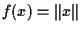 $f(x)
= \Vert x\Vert$