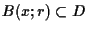 $B(x;r) \subset D$