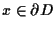 $x \in \partial D$