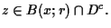 $z \in B(x;r) \cap D^c.$
