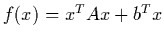 $f(x)=x^T A x + b^T x$