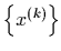 $\left\{x^{(k)}\right\}$