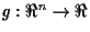 $g: \Re^n \rightarrow \Re$