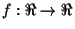 $f:\Re \rightarrow \Re$